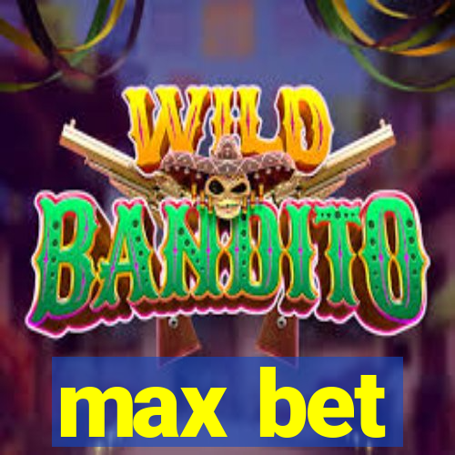 max bet