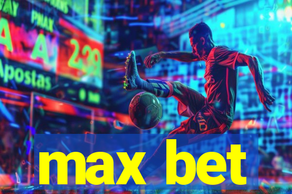 max bet