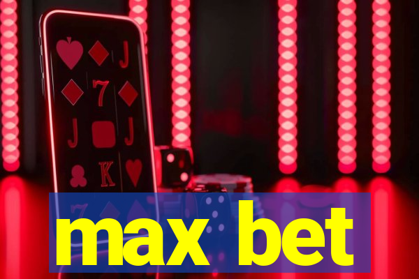 max bet