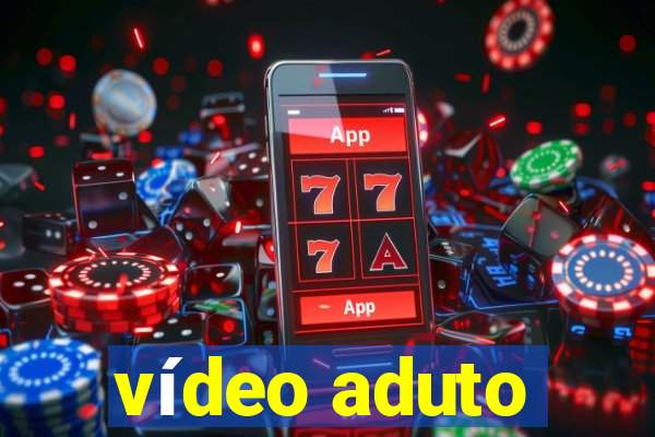 vídeo aduto