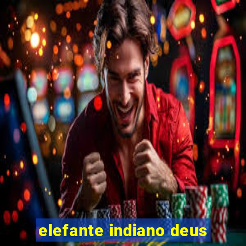 elefante indiano deus