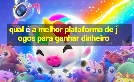 qual é a melhor plataforma de jogos para ganhar dinheiro