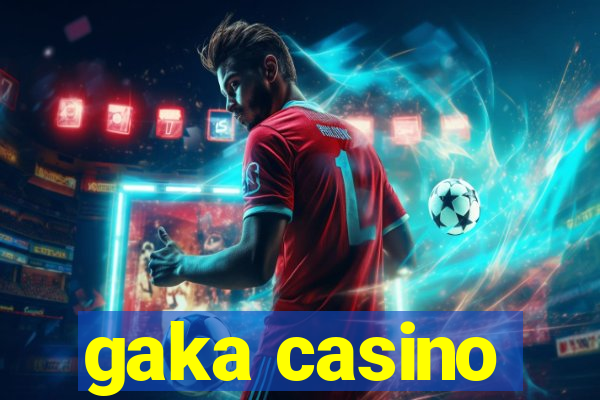 gaka casino