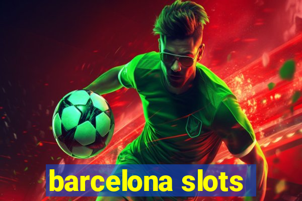 barcelona slots