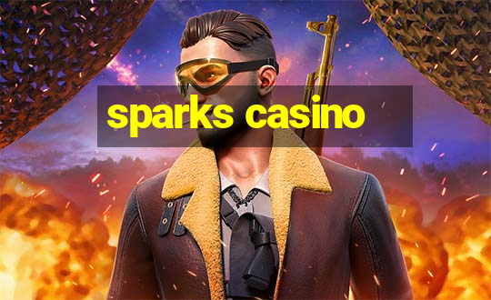 sparks casino