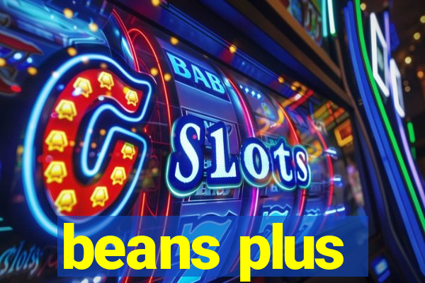 beans plus