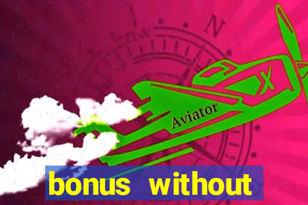 bonus without deposit casino