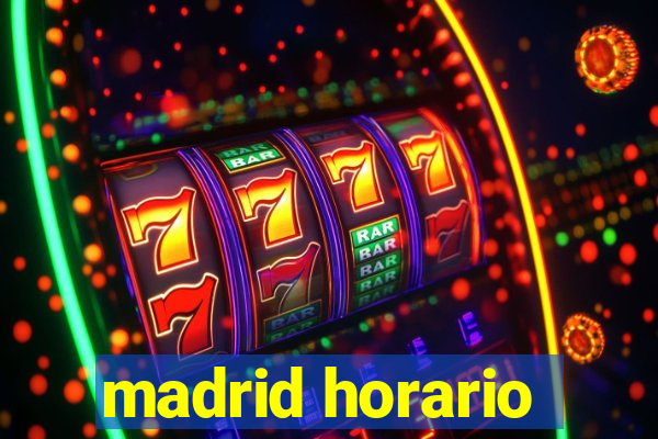 madrid horario