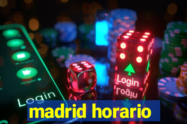 madrid horario