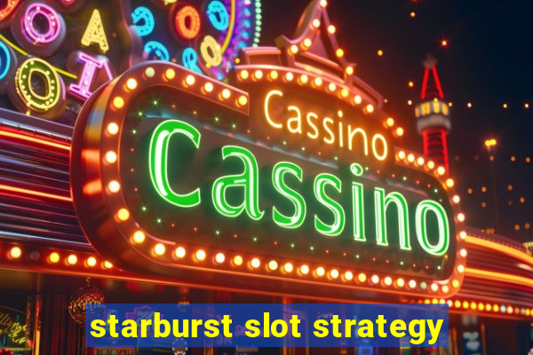 starburst slot strategy