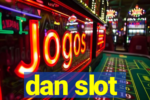 dan slot