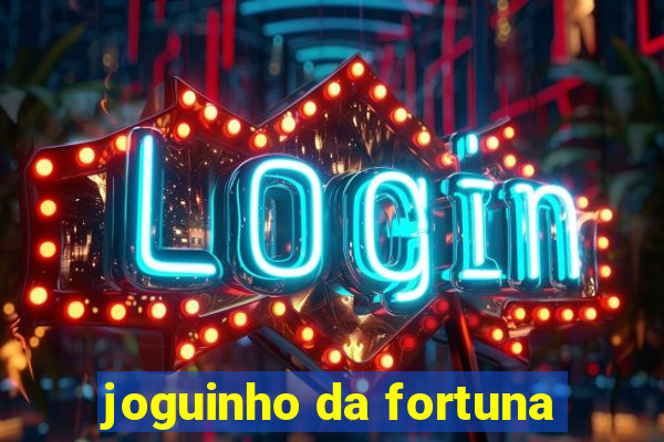 joguinho da fortuna