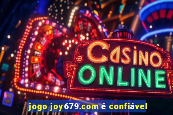 jogo joy679.com é confiável