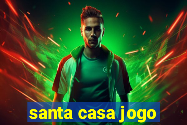 santa casa jogo