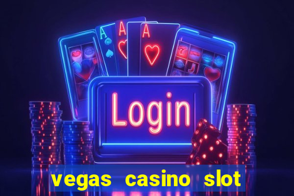 vegas casino slot games free