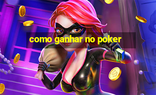 como ganhar no poker