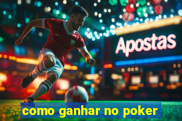 como ganhar no poker