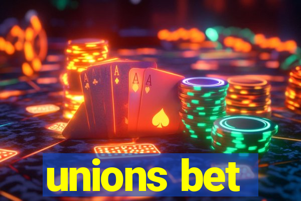 unions bet