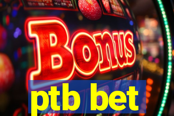 ptb bet