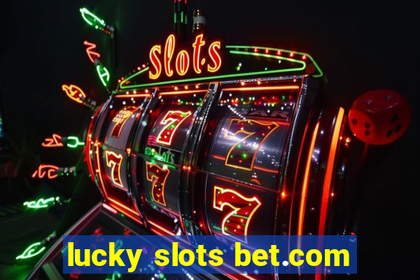 lucky slots bet.com