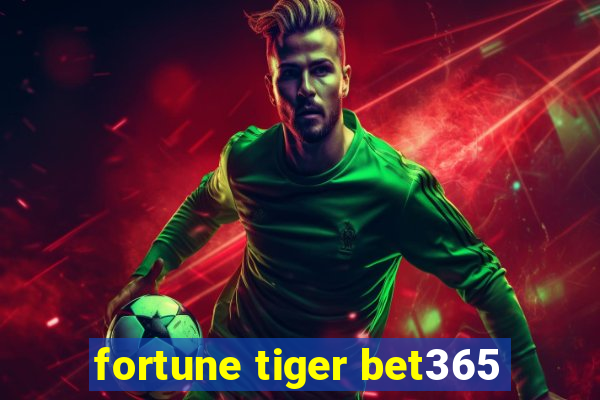 fortune tiger bet365