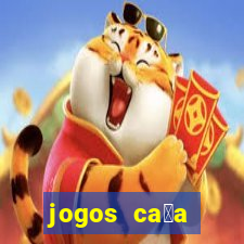 jogos ca莽a n铆queis que paga dinheiro real