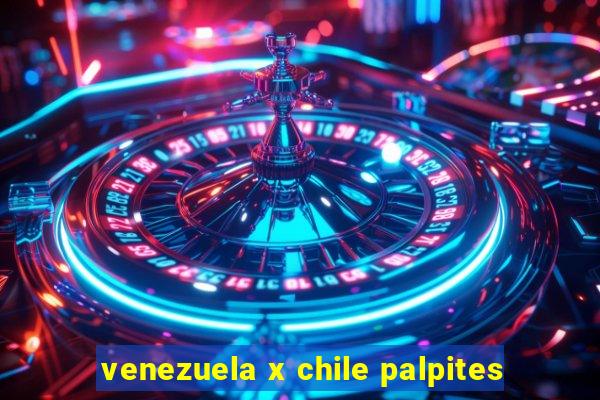 venezuela x chile palpites