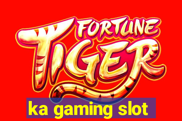 ka gaming slot