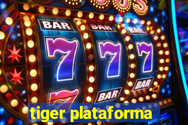 tiger plataforma