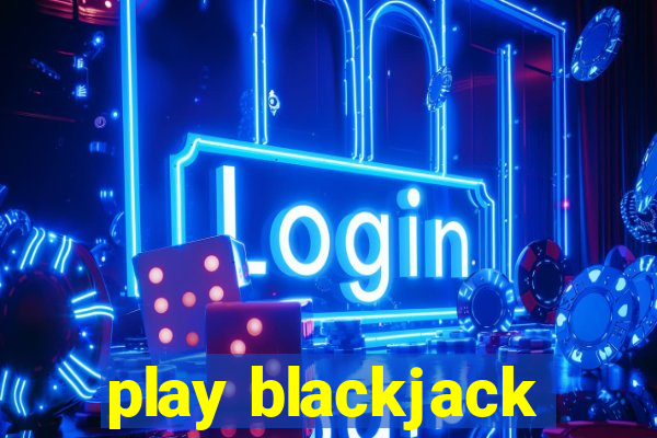 play blackjack