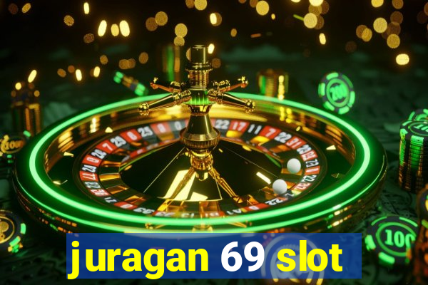 juragan 69 slot