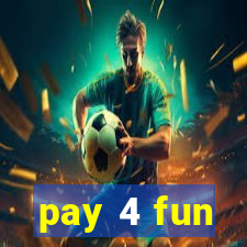 pay 4 fun