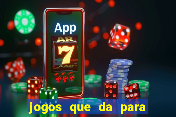 jogos que da para ganhar dinheiro