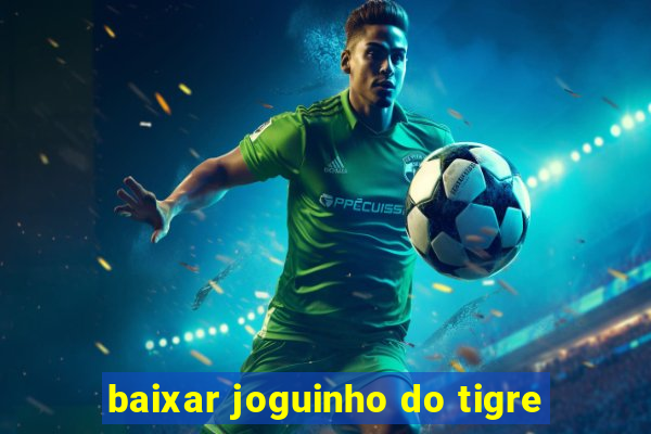 baixar joguinho do tigre