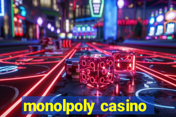 monolpoly casino