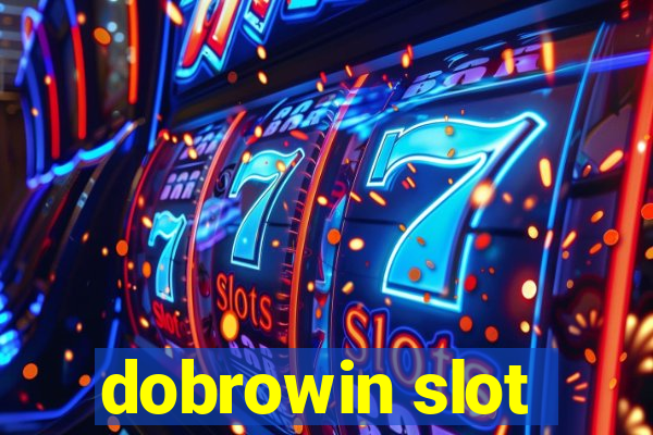 dobrowin slot