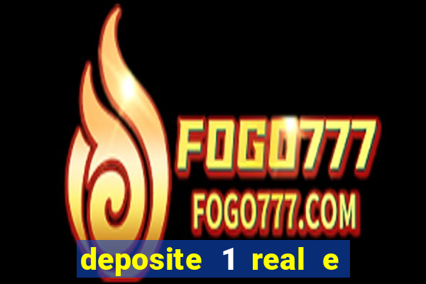 deposite 1 real e ganhe bonus