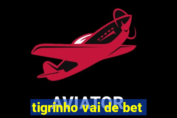 tigrinho vai de bet