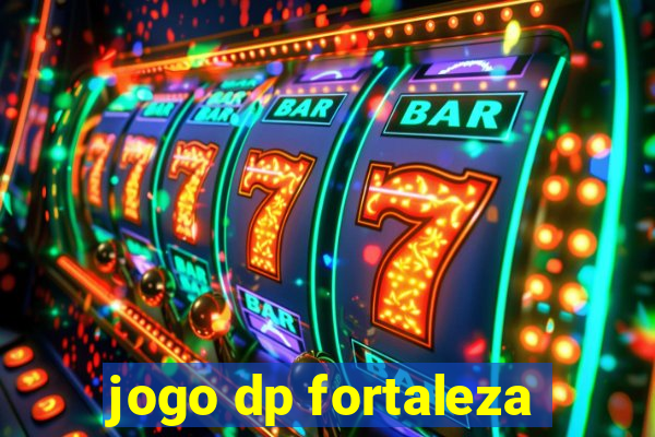 jogo dp fortaleza