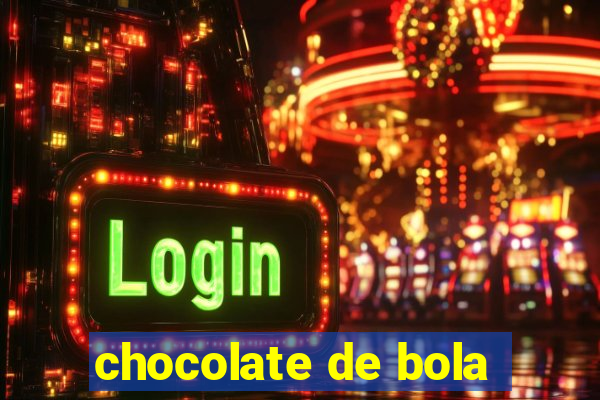 chocolate de bola