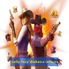 rally fury dinheiro infinito