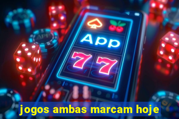 jogos ambas marcam hoje