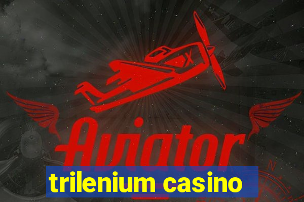 trilenium casino