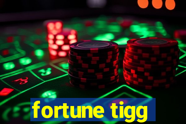 fortune tigg