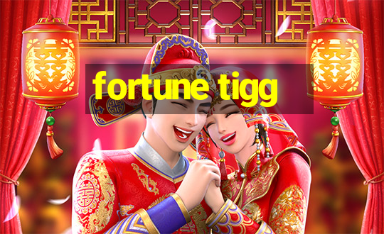 fortune tigg