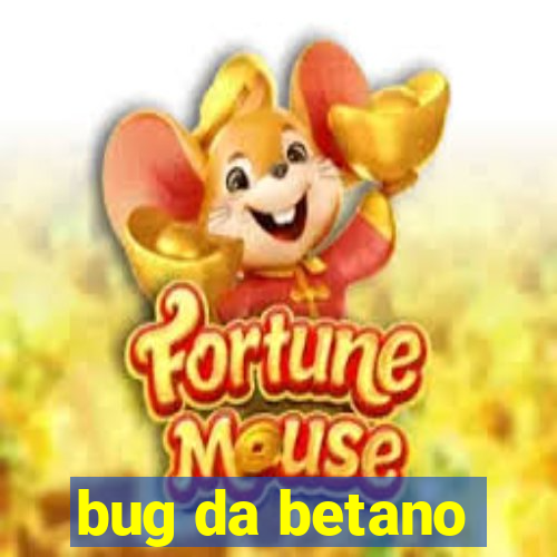 bug da betano