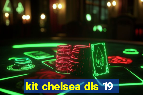 kit chelsea dls 19