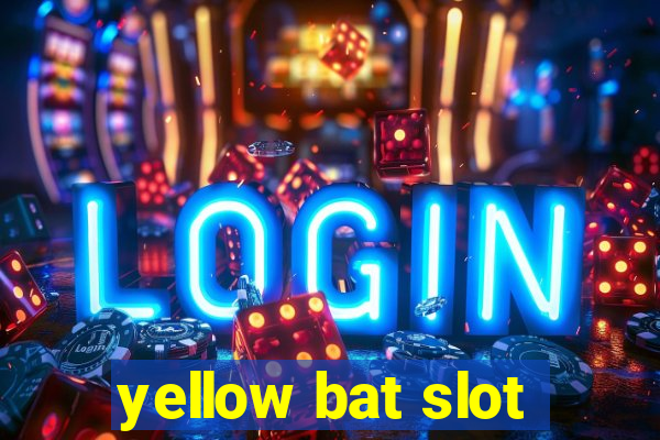 yellow bat slot