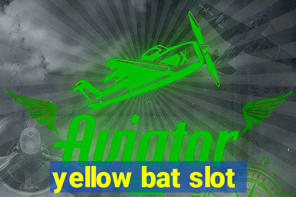 yellow bat slot