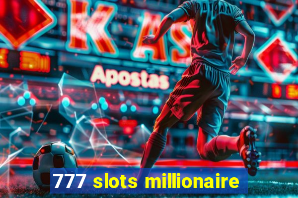 777 slots millionaire